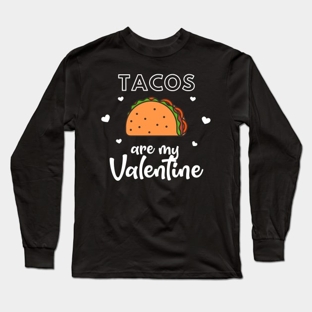 Tacos Are My Valentine - I Love Tacos Long Sleeve T-Shirt by FancyDigitalPrint